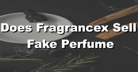 does fragrancex sell fake perfume|fragrancex scam complaints.